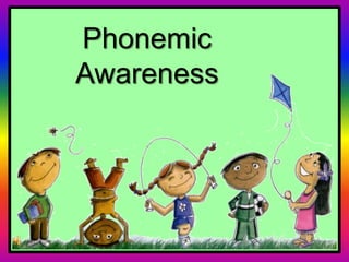 Phonemic
Awareness
 