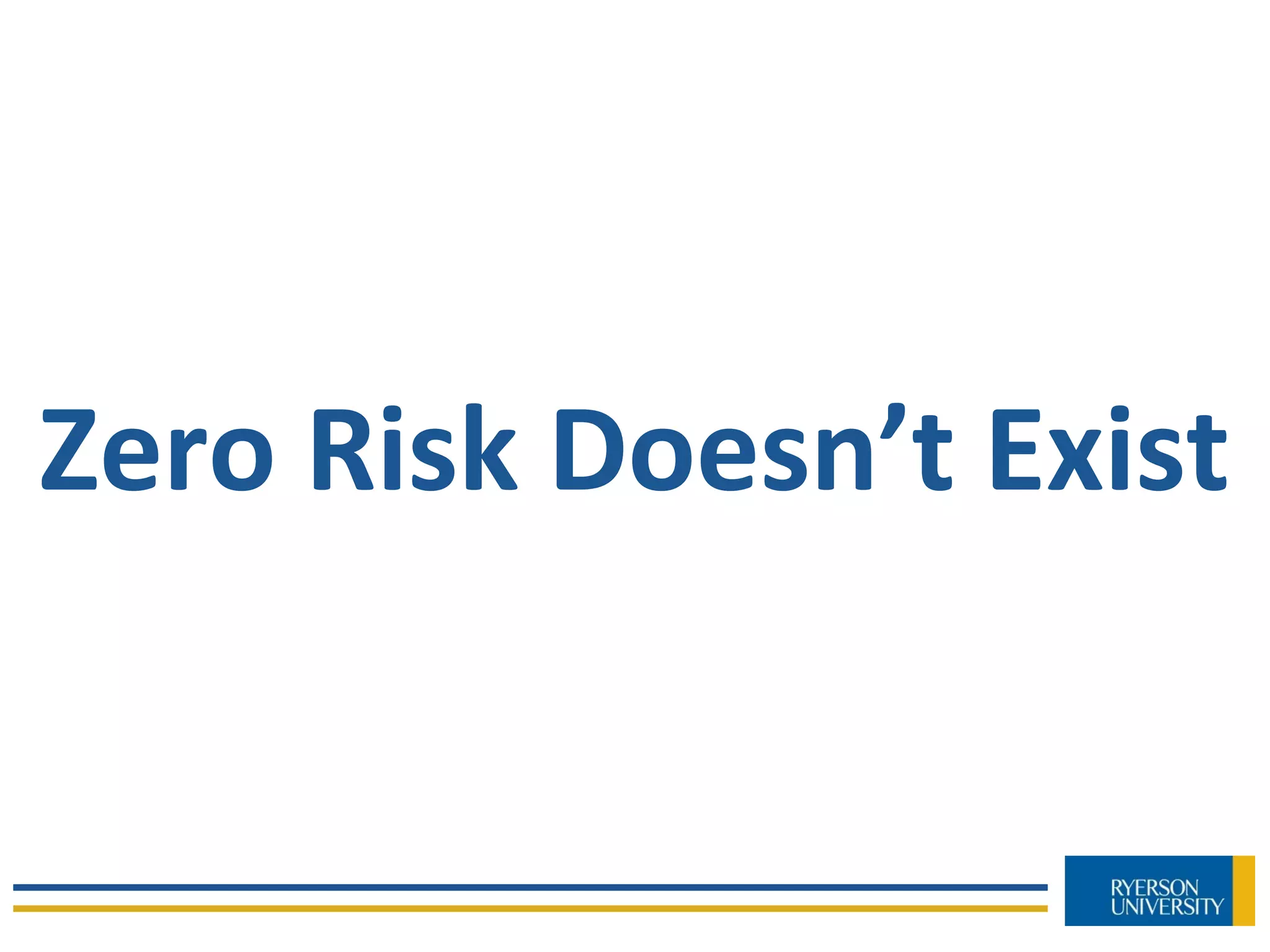Zero Risk Doesn’t Exist
 