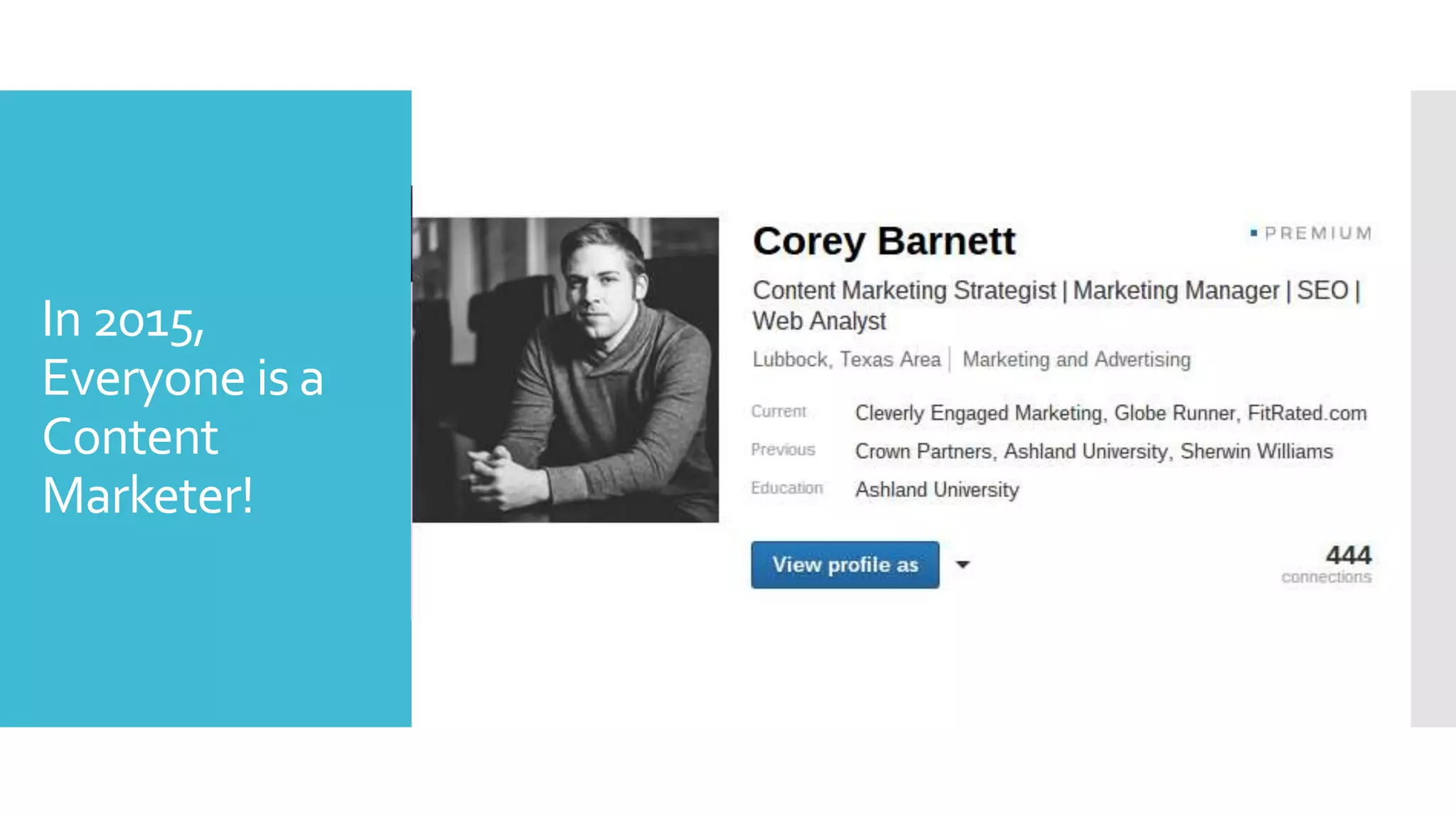 In 2015,
Everyone is a
Content
Marketer!
 