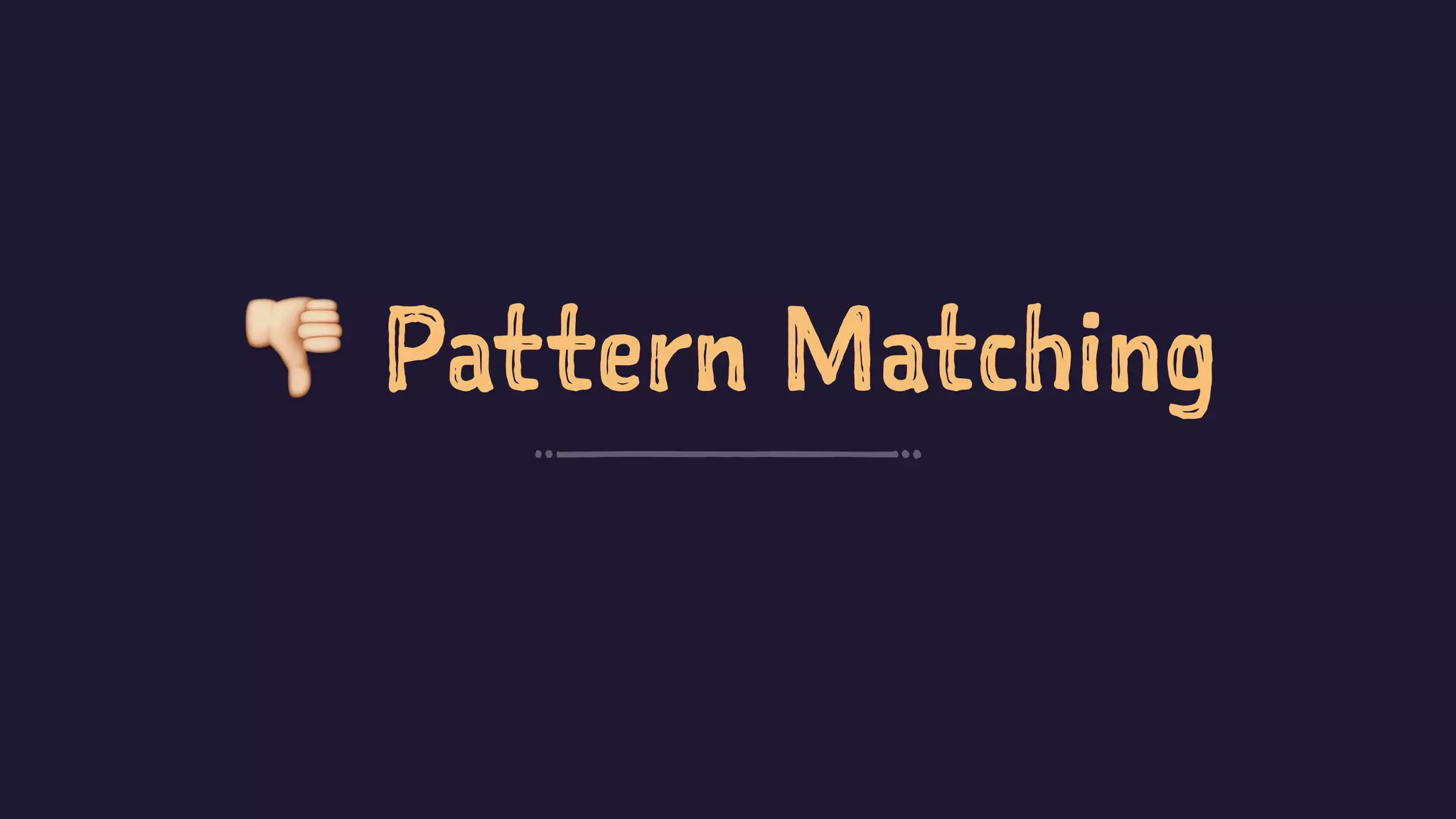 ! Pattern Matching
 