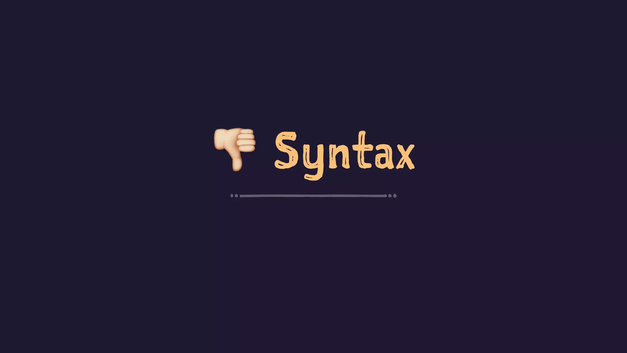 ! Syntax
 
