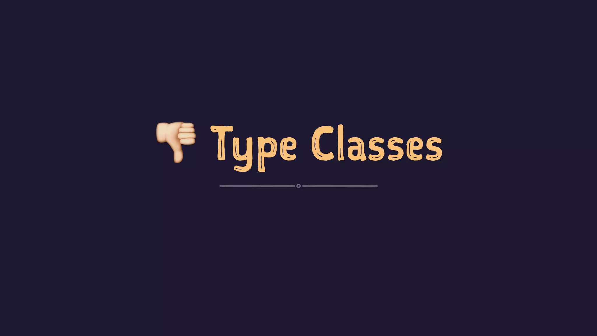 ! Type Classes
 