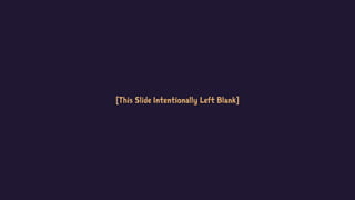 [This Slide Intentionally Left Blank]
 