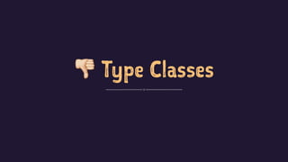 ! Type Classes
 