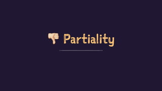 ! Partiality
 