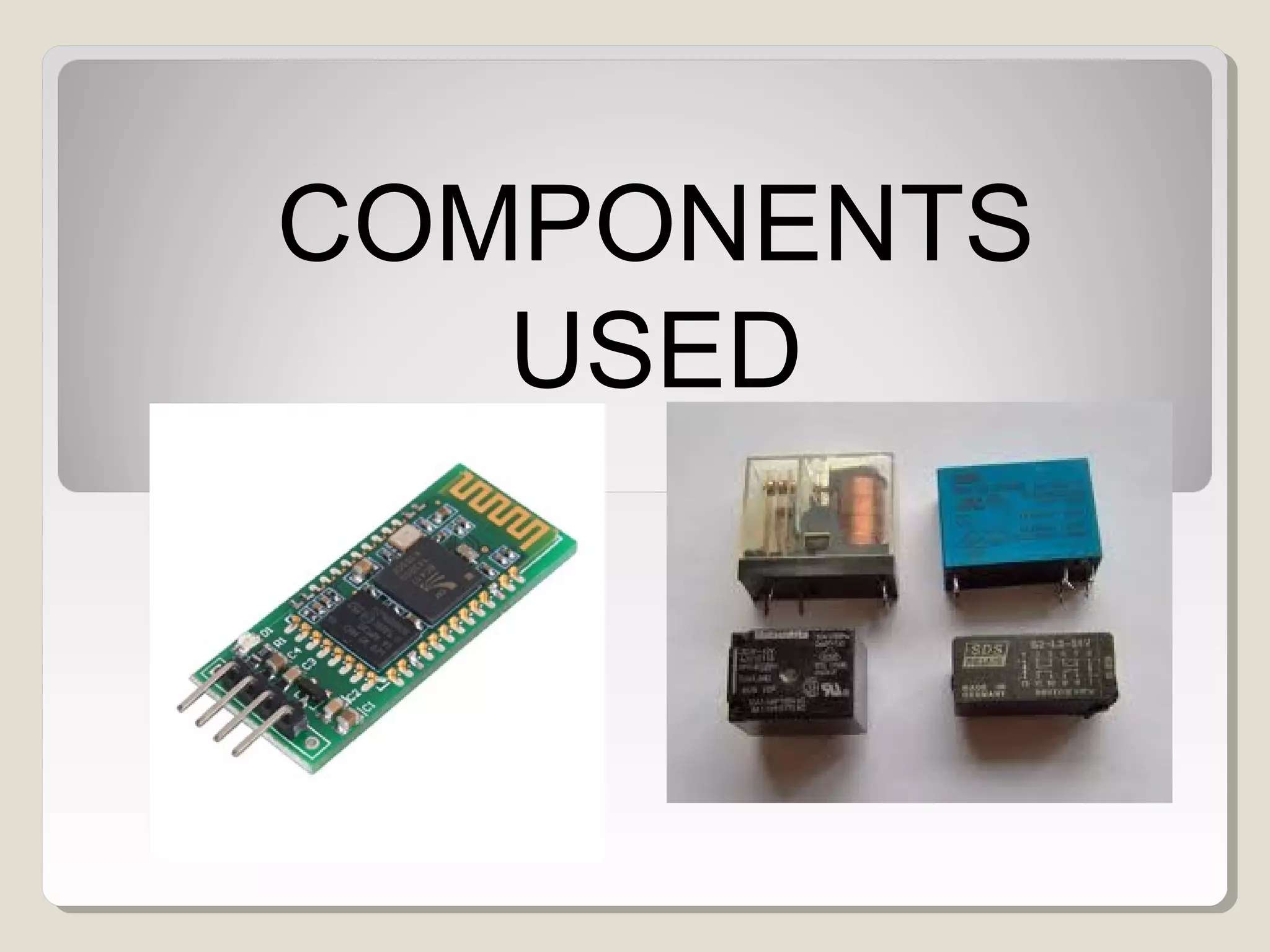 COMPONENTS
USED
 