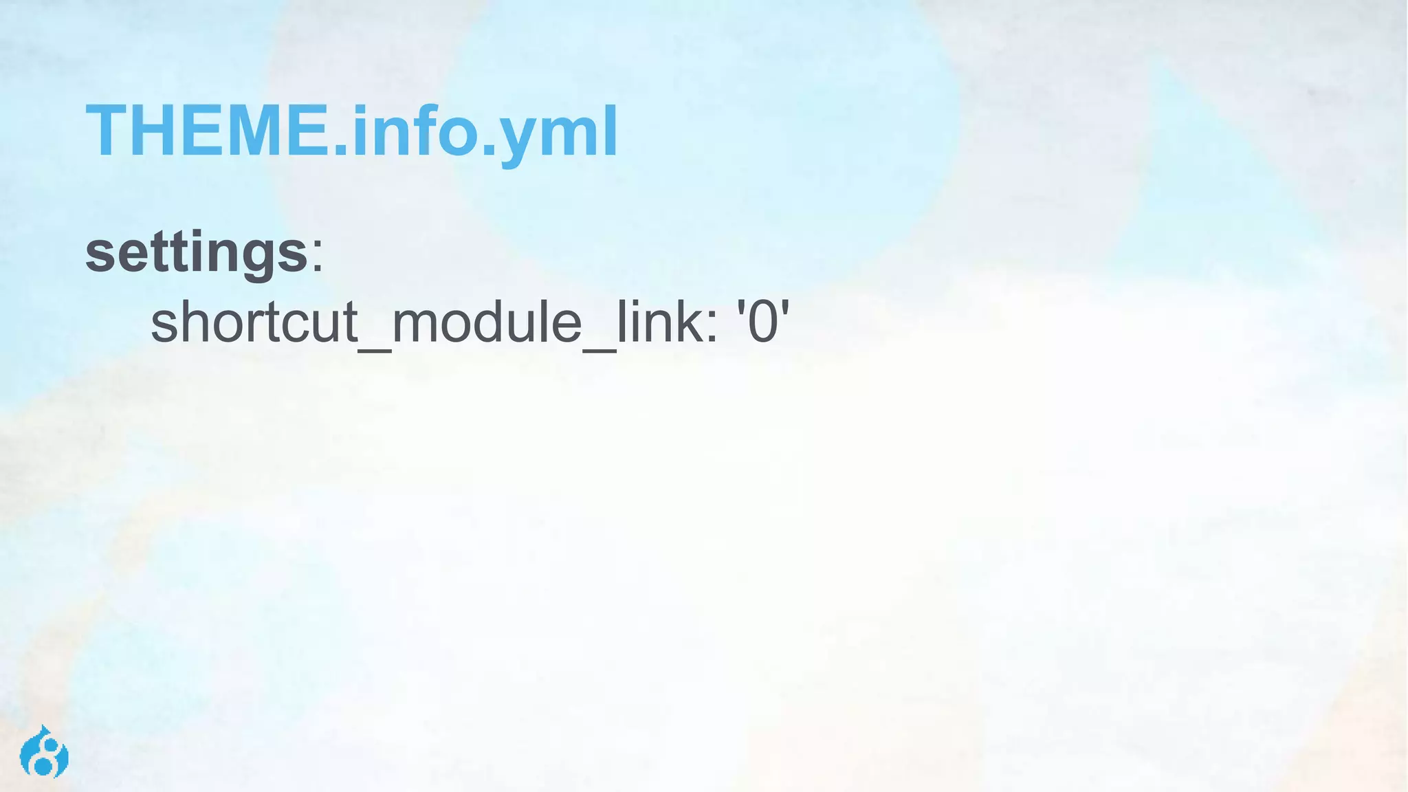 THEME.info.yml
settings:
shortcut_module_link: '0'
 