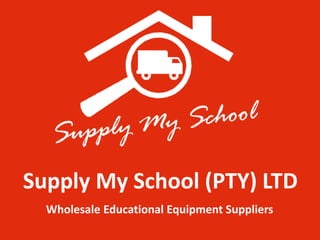 Supply My School (PTY) LTD
Wholesale Educational Equipment Suppliers
 