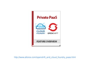 http://www.altoros.com/openshift_and_cloud_foundry_paas.html
 