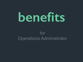 beneﬁts
for
Operations Administrator
 