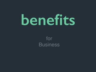 beneﬁts
for
Business
 