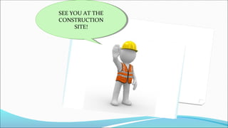 SEE YOU AT THE
CONSTRUCTION
SITE!
SEE YOU AT THE
CONSTRUCTION
SITE!
 