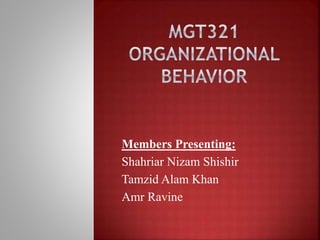 Members Presenting:
Shahriar Nizam Shishir
Tamzid Alam Khan
Amr Ravine
 