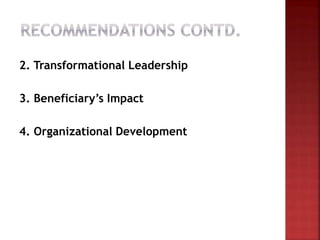 2. Transformational Leadership
3. Beneficiary’s Impact
4. Organizational Development
 