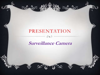 Surveillance Camera | PPT