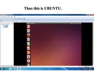 Thus this is UBUNTU.
 