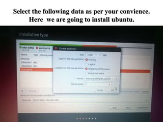 Select the following data as per your convience.
Here we are going to install ubuntu.
 