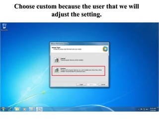 Choose custom because the user that we will
adjust the setting.
 