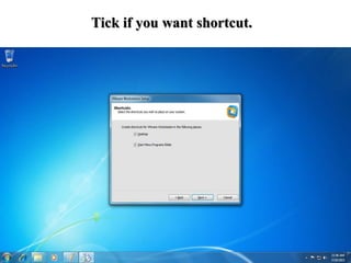 Tick if you want shortcut.
 