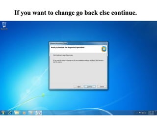 If you want to change go back else continue.
 