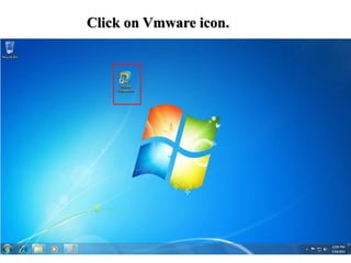 Click on Vmware icon.
 