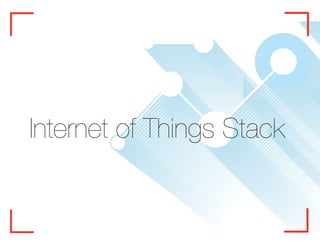 Internet of Things Stack
 