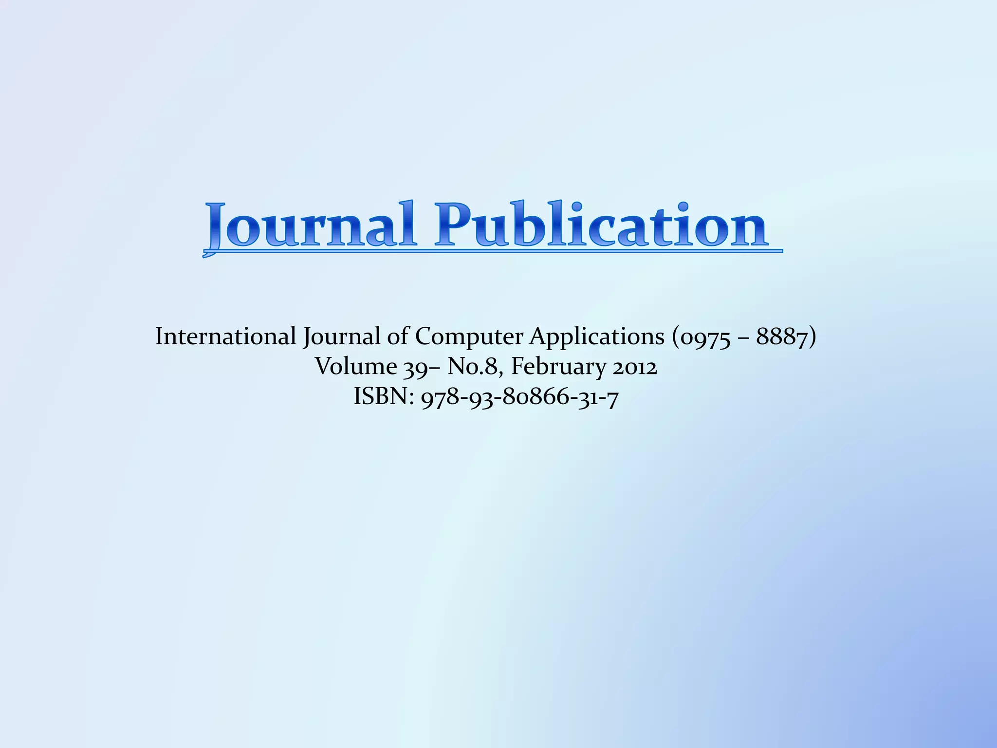 International Journal of Computer Applications (0975 – 8887)
Volume 39– No.8, February 2012
ISBN: 978-93-80866-31-7
 