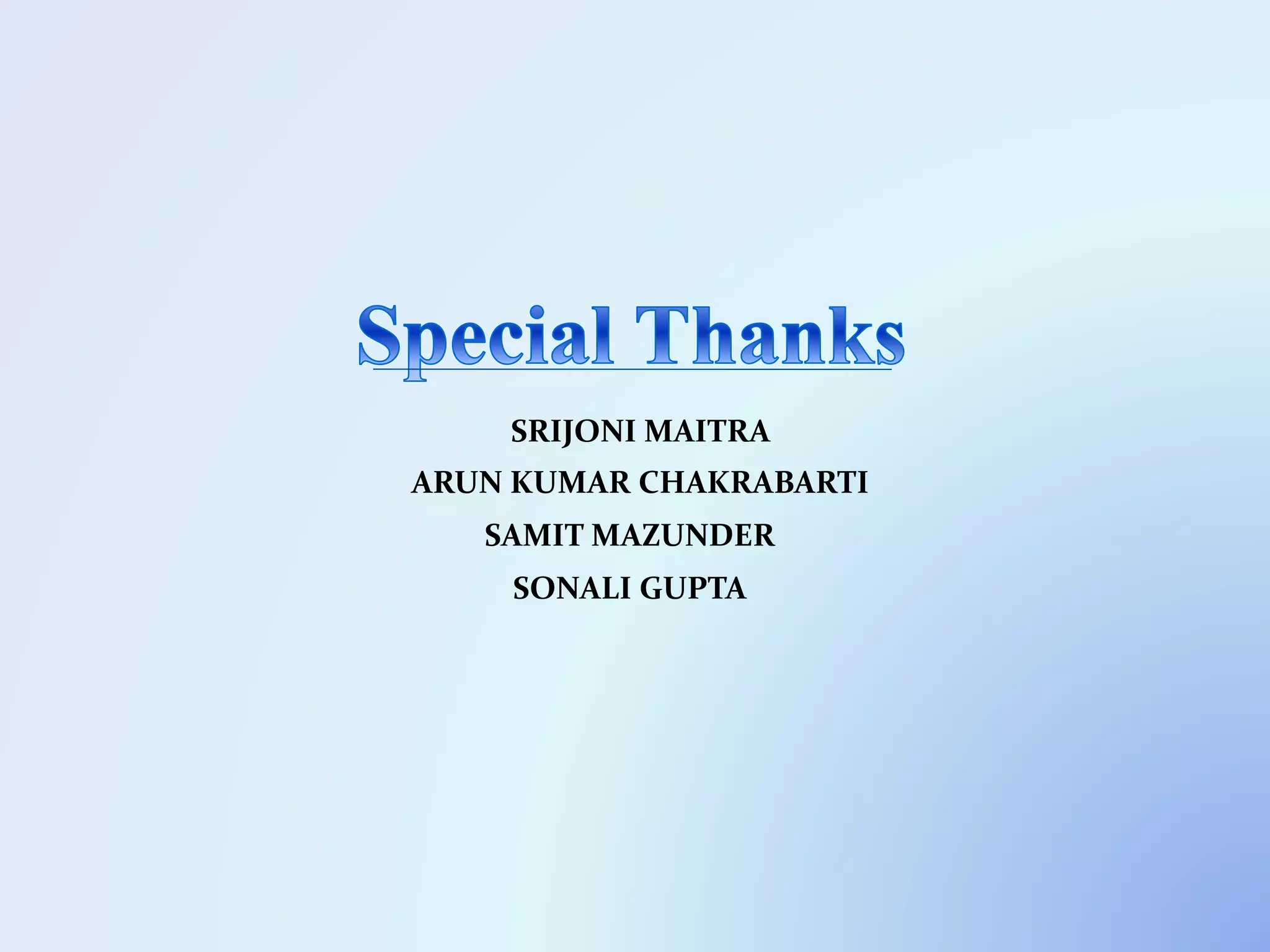 SRIJONI MAITRA
ARUN KUMAR CHAKRABARTI
SAMIT MAZUNDER
SONALI GUPTA
 