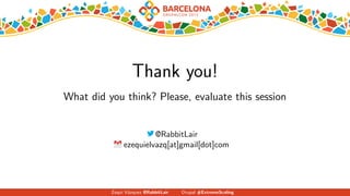 Thank you!
What did you think? Please, evaluate this session
@RabbitLair
ezequielvazq[at]gmail[dot]com
Zequi V´azquez @RabbitLair Drupal #ExtremeScaling
 
