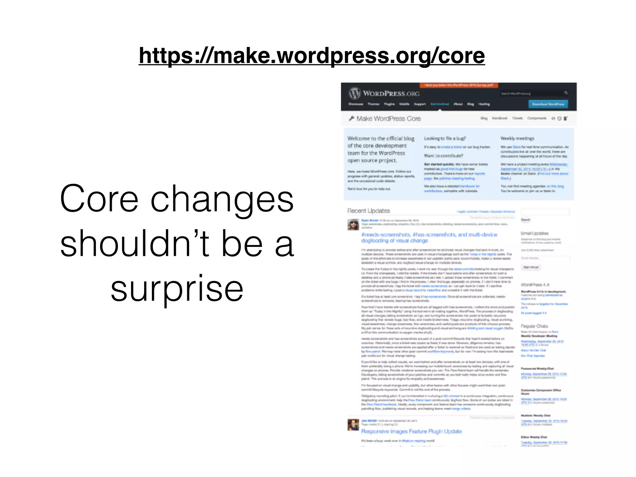 https://make.wordpress.org/core
Core changes
shouldn’t be a
surprise
 