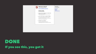 DONE
If you see this, you got it
 