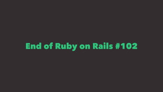 End of Ruby on Rails #102
 