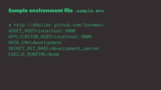 Sample environment file .sample.env
# http://ddollar.github.com/foreman/
ASSET_HOST=localhost:3000
APPLICATION_HOST=localh...