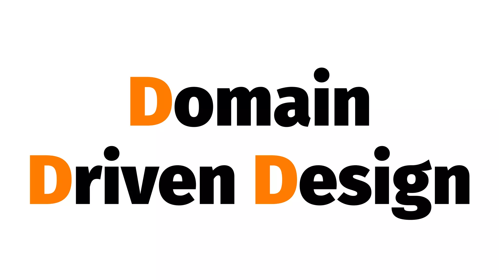 Domain
Driven Design
 