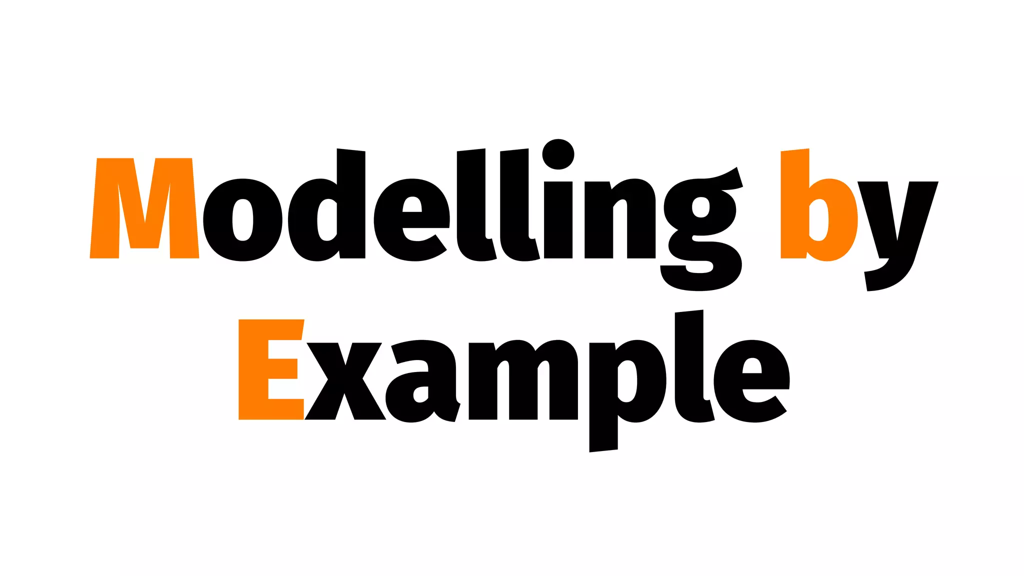 Modelling by
Example
 