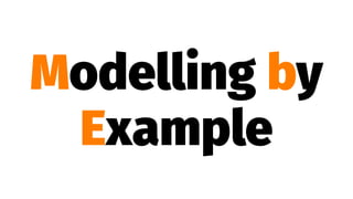 Modelling by
Example
 