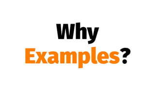 Why
Examples?
 