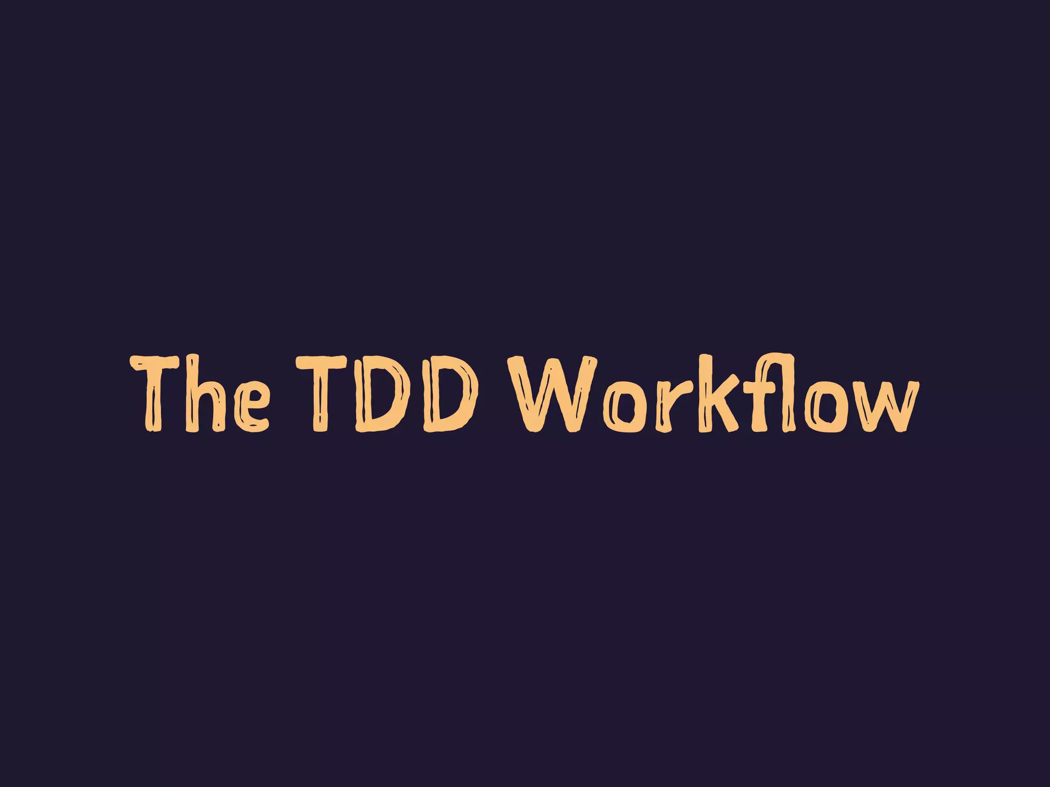 The TDD Workflow
 