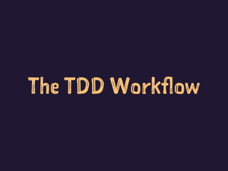 The TDD Workflow
 