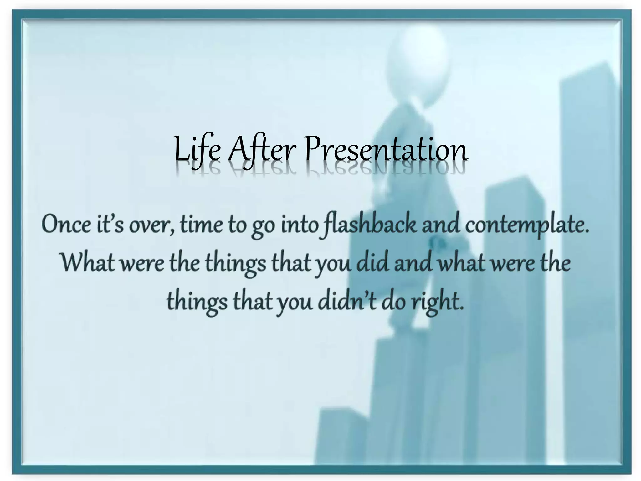 Life After Presentation
 