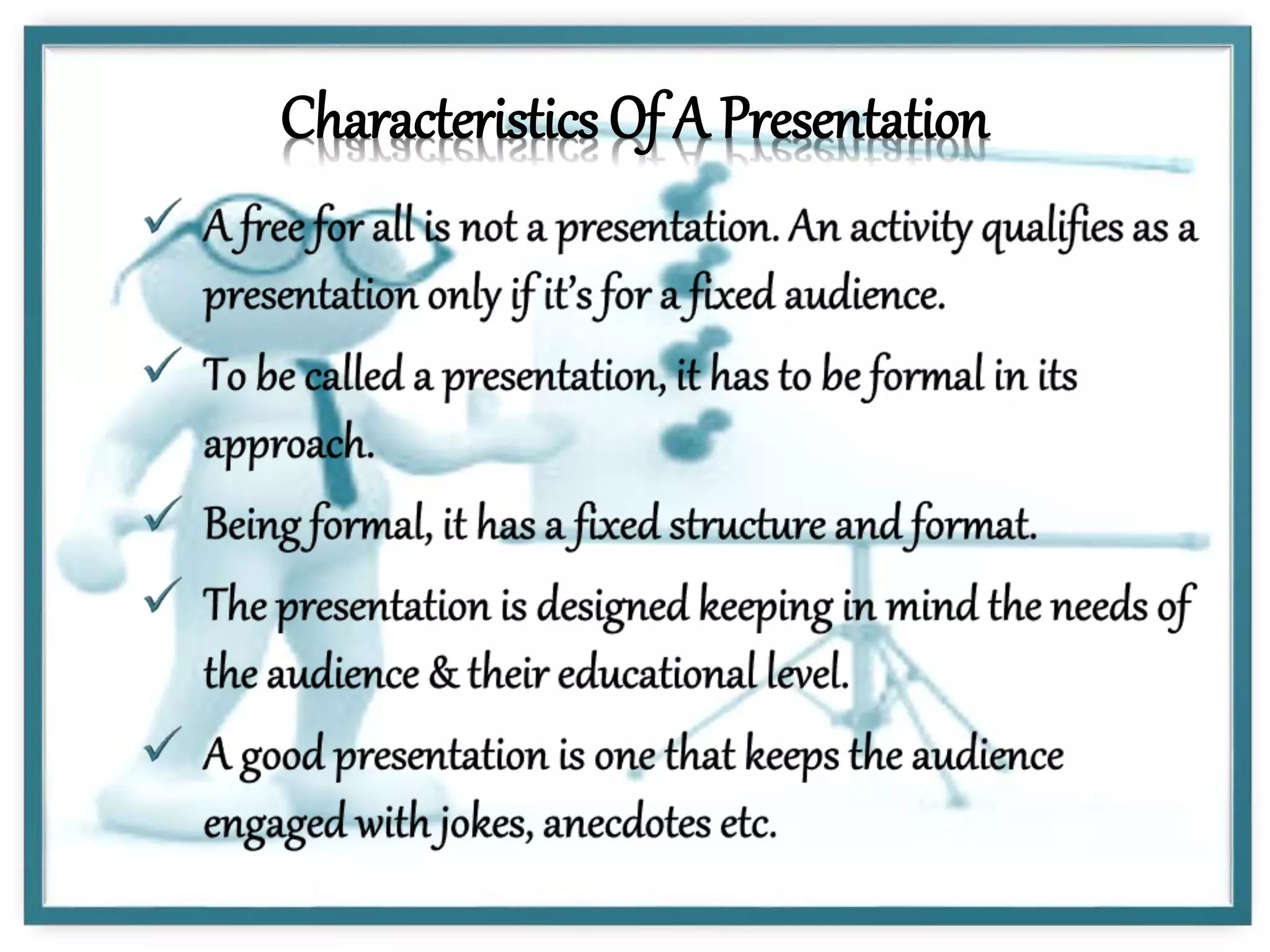 Characteristics Of A Presentation
 