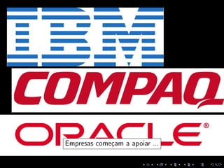 Empresas começam a apoiar ...
 