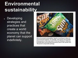 Environmental
sustainability
Developing
strategies and
practices that
create a world
economy that the
planet can support
indefinitely.
 