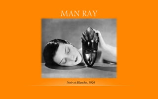MAN RAY
Noir et Blanche, 1926
 