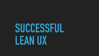 SUCCESSFUL
LEAN UX
 