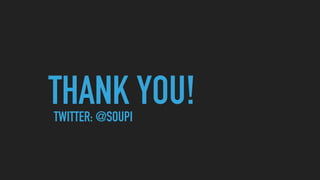 THANK YOU!TWITTER: @SOUPI
 