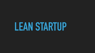 LEAN STARTUP
 