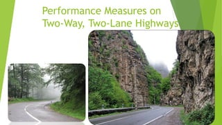 Performance Measures on
Two-Way, Two-Lane Highways
 