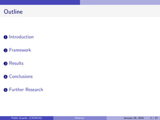 Outline
1 Introduction
2 Framework
3 Results
4 Conclusions
5 Further Research
Pablo Guarda (CEDEUS) Webinar January 28, 20...
