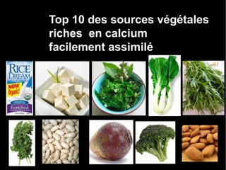 Top 10 des sources végétales
riches en calcium
facilement assimilé
Extenso
 